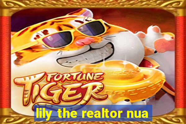 lily the realtor nua